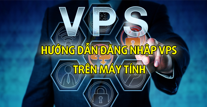 HƯỚNG DẪN SỬ DỤNG VPS